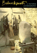 Barbara Hepworth: A Pictorial Autobiography
