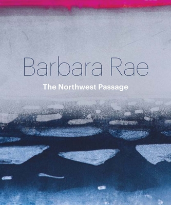 Barbara Rae: Northwest Passage - Curley, Tagak, and Greenslade, Colin, and Macmillan, Duncan