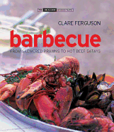 Barbecue: From Skewered Prawns to Hot Beef Satays