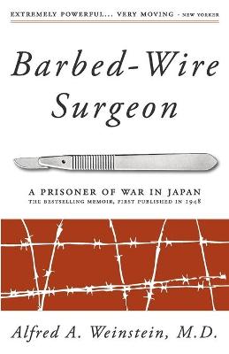 Barbed-Wire Surgeon - Weinstein, Alfred, and Weinstein, Brian (Foreword by)