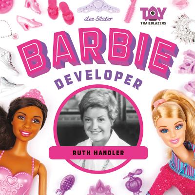 Barbie Developer: Ruth Handler: Ruth Handler - Slater, Lee