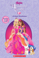 Barbie & the Diamond Castle - Ruby, Cliff (Screenwriter), and Lesser, Elana (Screenwriter), and Penney, Shannon (Adapted by)