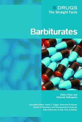 Barbiturates - Henn, Debra, and DeEugenio, Deborah, and Triggle, David J (Editor)