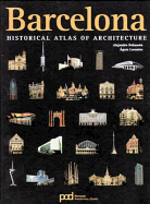 Barcelona: Historical Atlas of Architecture