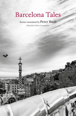 Barcelona Tales - Constantine, Helen (Editor), and Bush, Peter (Translated by)