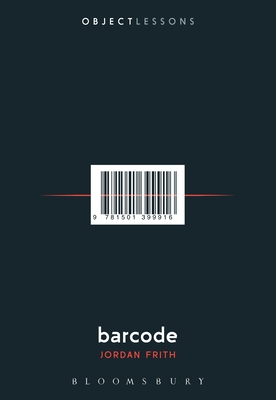 Barcode - Frith, Jordan, and Bogost, Ian (Editor), and Schaberg, Christopher (Editor)