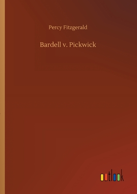 Bardell v. Pickwick - Fitzgerald, Percy