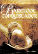 Barefoot Conquistador: Cabeza de Vaca and the Struggle for Native American Rights