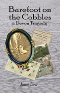 Barefoot on the Cobbles: A Devon Tragedy