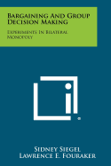Bargaining and Group Decision Making: Experiments in Bilateral Monopoly