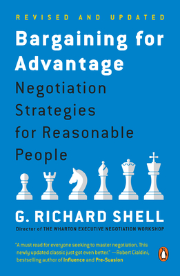 Bargaining for Advantage: Negotiation Strategies for Reasonable People - Shell, G Richard