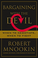 Bargaining with the Devil: When to Negotiate, When to Fight
