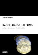 Bargeldabschaffung. Chancen Und Risiken Auf Internationaler Ebene