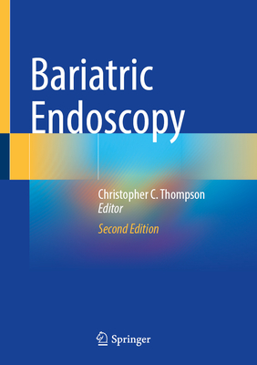 Bariatric Endoscopy - Thompson, Christopher C. (Editor)