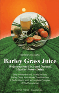 Barley Grass Juice: Rejuvenation Elixir and Natural, Healthy Power Drink
