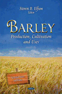Barley: Production, Cultivation & Uses