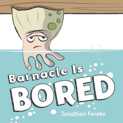 Barnacle Is Bored - 