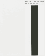 Barnett Newman: The Late Work, 1965-1970