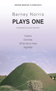 Barney Norris: Plays One: Visitors; Eventide; While We're Here; Nightfall