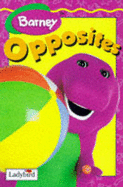 Barney's Book of Opposites