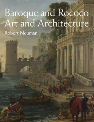 Baroque and Rococo Art and Architecture - Neuman, Robert