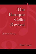 Baroque Cello Revival: An Oral History