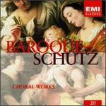 Baroque Sch�tz, Vol. 20: Choral Works