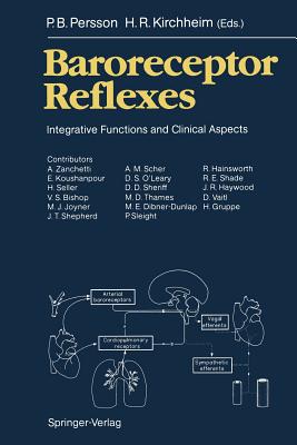 Baroreceptor Reflexes: Integrative Functions and Clinical Aspects - Persson, P B (Editor), and Kirchheim, H R (Editor)