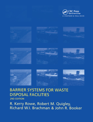 Barrier Systems for Waste Disposal Facilities - Rowe, R. Kerry, and Quigley, R.M., and Brachman, Richard