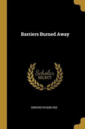 Barriers Burned Away