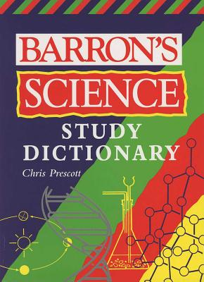 Barron's Science Study Dictionary - Prescott, Chris