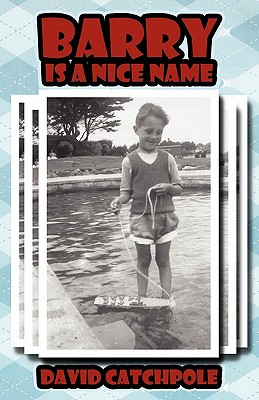 Barry Is a Nice Name - Catchpole, David