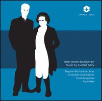 Barry Meets Beethoven: Music by Gerald Barry - Andrew Crowley (trumpet); Ates Kirkan (bassoon); Bernie Balfe (clarinet); Cliodhna Ryan (violin); Crash Ensemble;...