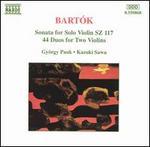 Bart�k: Sonata for Solo Violin, Sz 117; 44 Duos for Two Violins