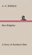 Bart Ridgeley A Story of Northern Ohio