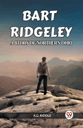 Bart Ridgeley a Story of Northern Ohio