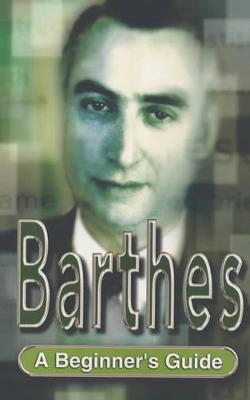 Barthes: A Beginner's Guide - Ribiere, Mireille, and Ribiere, Mirielle