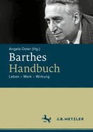 Barthes-Handbuch: Leben - Werk - Wirkung