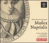 Bartholomaeus Stockmann: Musica Nuptialis - Allan Rasmussen (organ); Capella Hafniensis; Ole Kongsted (conductor)