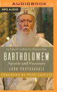 Bartholomew: Apostle and Visionary