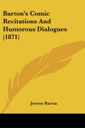 Barton's Comic Recitations And Humorous Dialogues (1871)