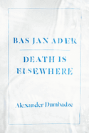 Bas Jan Ader: Death Is Elsewhere