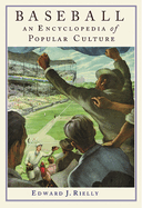 Baseball: A Encyclopedia of Popular Culture