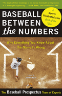 Baseball Between the Numbers: Why Everything You Know about the Game Is Wrong