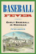 Baseball Fever: Early Baseball in Michigan