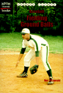 Baseball: Fielding Ground Balls - Fitzgerald, Ron