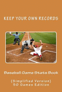 Baseball Game Stats Book: Keep Your Own Records (Simplified Version)