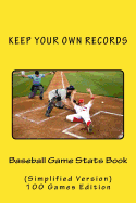 Baseball Game Stats Book: Keep Your Own Records (Simplified Version)
