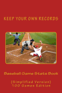 Baseball Game Stats Book: Keep Your Own Records (Simplified Version)