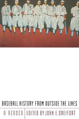 Baseball History from Outside the Lines: A Reader - Dreifort, John E (Editor)